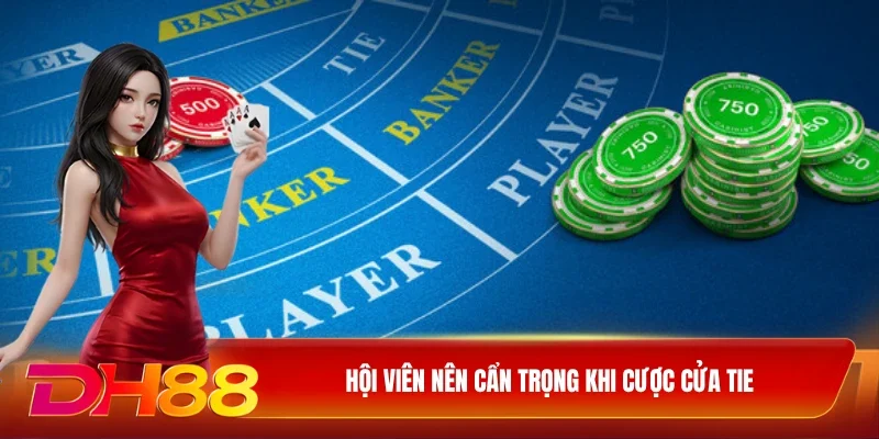 DH88 Baccarat Hội viên nên cẩn trọng khi cược cửa Tie