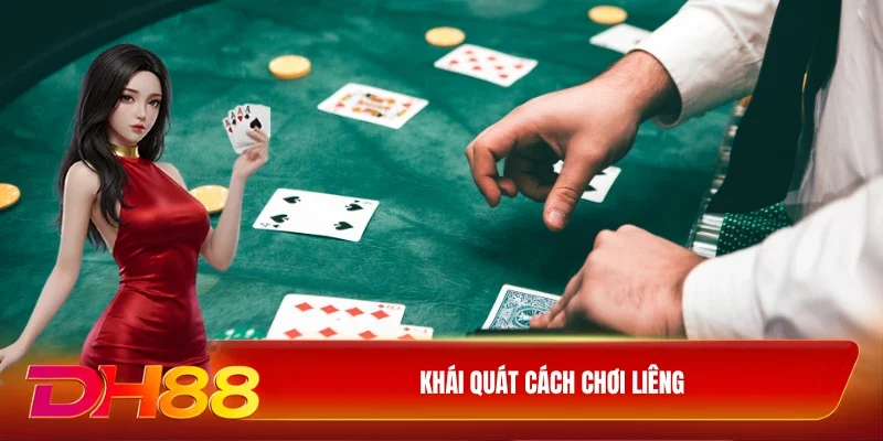 DH88 Cách chơi Liêng Khái quát cách chơi liêng