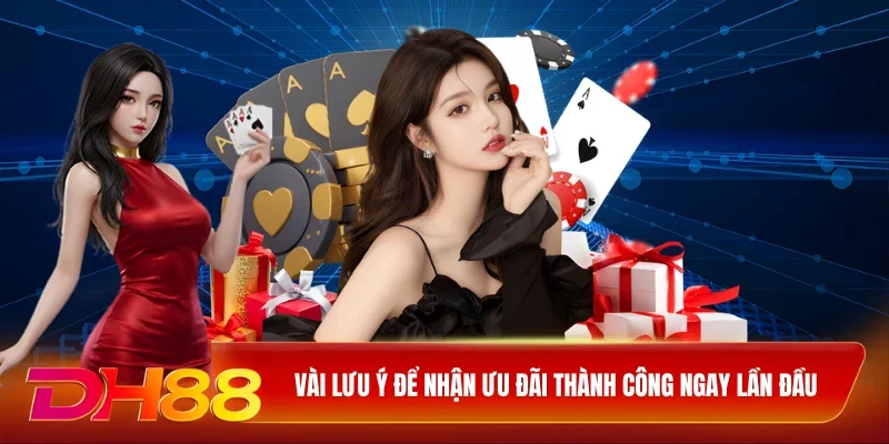 DH88 Khuyến Mãi DH88 Vài lưu ý để nhận ưu đãi thành công ngay lần đầu