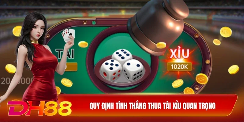 DH88 Tài xỉu live Quy định tính thắng thua tài xỉu quan trọng