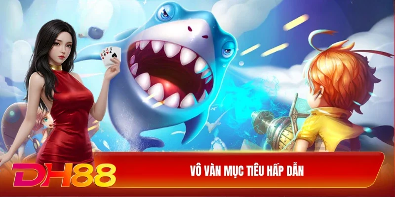 DH88 vua săn cá DH88 Vô vàn mục tiêu hấp dẫn